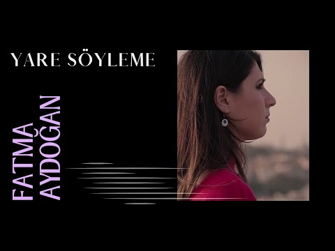 Fatma Aydoğan - Yare Söyleme