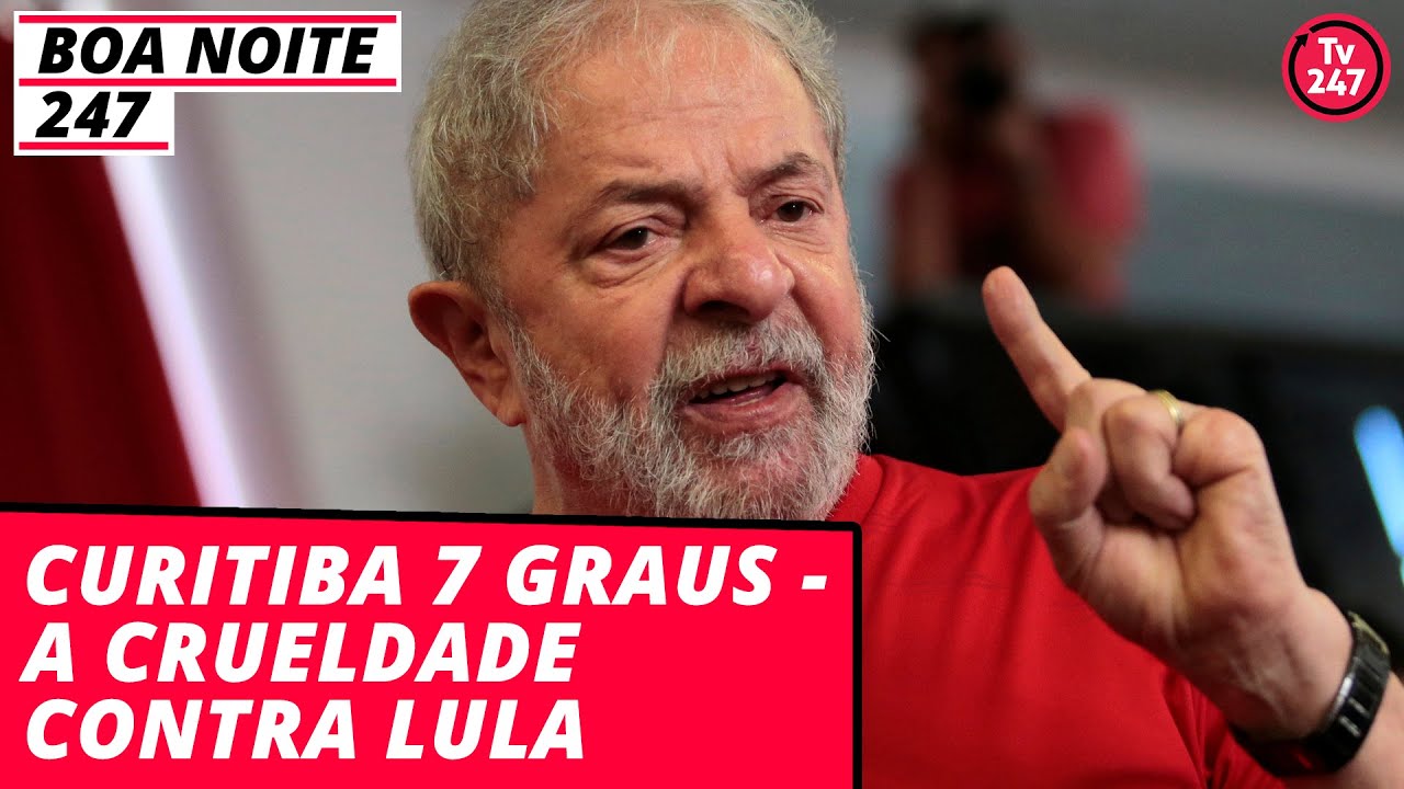 brasil247 twitter Boa Noite 247 - Curitiba 7 graus - A crueldade contra Lula - 4.ago.19