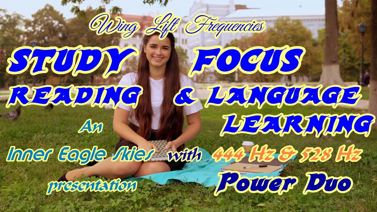 STUDY FOCUS, READING & LANGUAGE LEARNING with 444 Hz, 528 Hz "Power Duo"