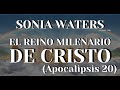 🔴 SONIA WATERS - EL REINO MILENARIO DE CRISTO (APOCALIPSIS 20) #profeciasbiblicas