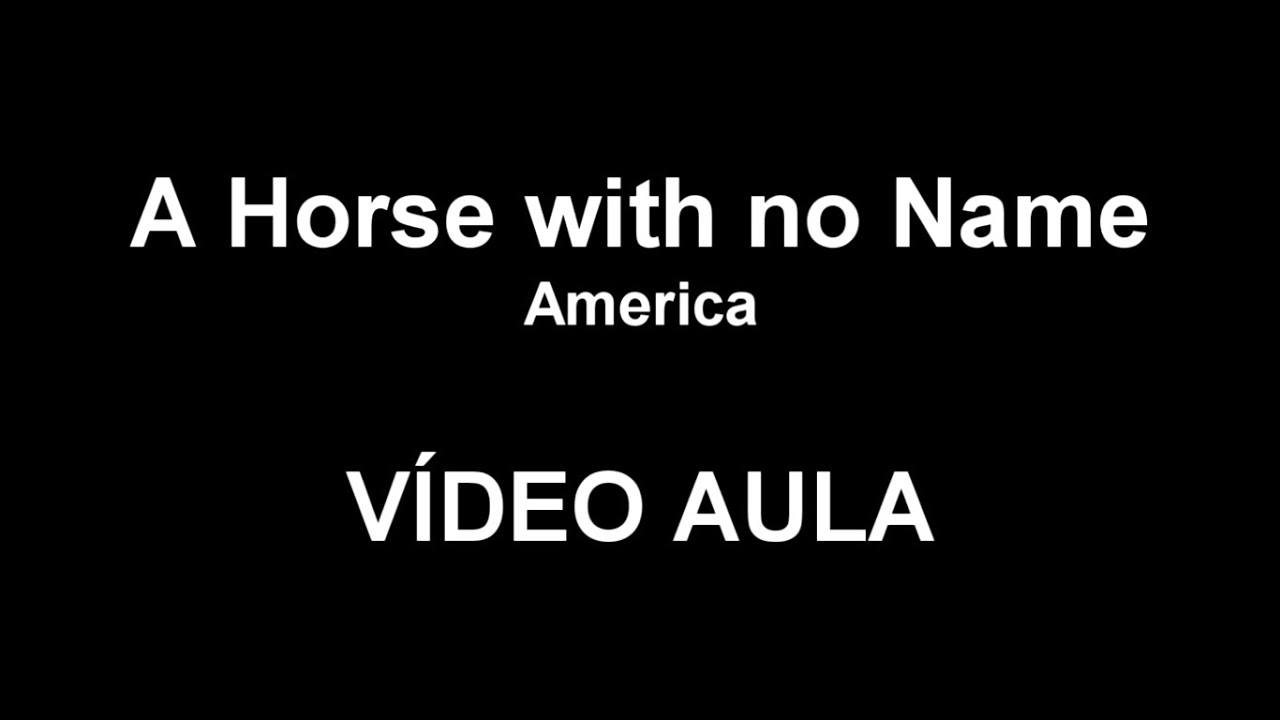 VIDEO AULA America A Horse With No Name YouTube