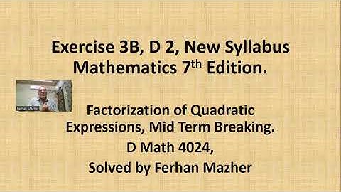 Exercise 3B, D 2, New Syllabus Mathematics 7th Edition, Question 1 to 2, Solved by Ferhan Mazher.