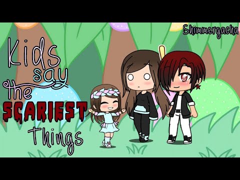 kids-say-the-scariest-things|shimmergacha|