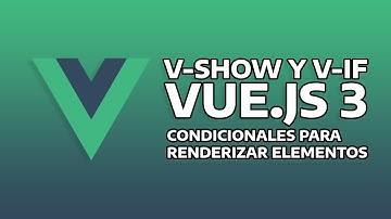 Cómo usar V-SHOW y V-IF para condicionar la impresión de elementos | Curso de Vue.js 3 - 11