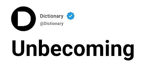 Unbecoming Meaning In English