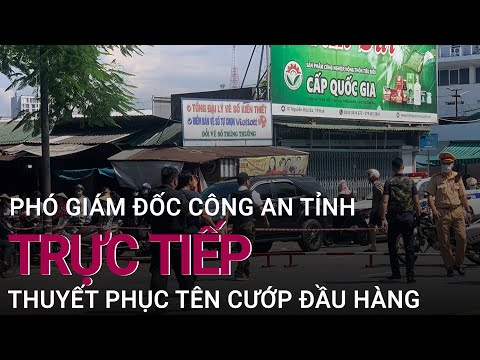 Vụ cướp vàng ở Huế: Phó Giám đốc Công an tỉnh trực tiếp thuyết phục tên cướp đầu hàng | VTC Now