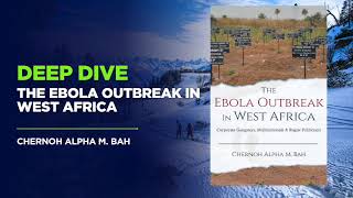 Deep Dive into The Ebola Outbreak in West Africa by Chenoh Bah