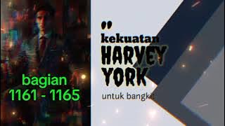 Kekuatan Harvey York Untuk Bangkit bagian 1161 - 1165
