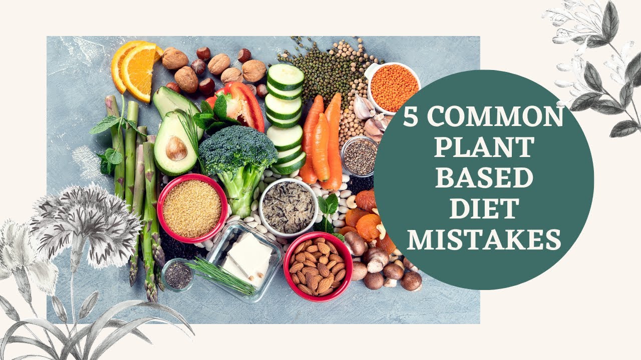 5 Common Plant-Based Diet Mistakes To Avoid | Plant Based Bytes