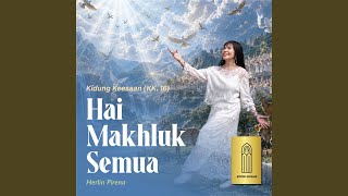 Hai Makhluk Semua (Kidung Keesaan - Kk. 16)