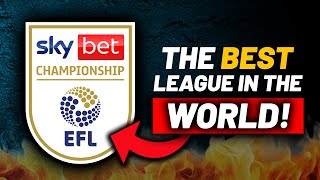 WHY the EFL Championship is the BEST league in the World.