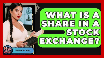 What Is A Share In A Stock Exchange? - Firsts of the World
