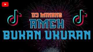 Dj Minang Ameh Bukan Ukuran Dj Terbaru 2024