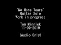 Audio Only - No More Tears - Work in progress.