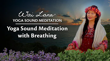 WAI LANA YOGA SOUND MEDITATION - Yoga Sound Meditation with Breathing