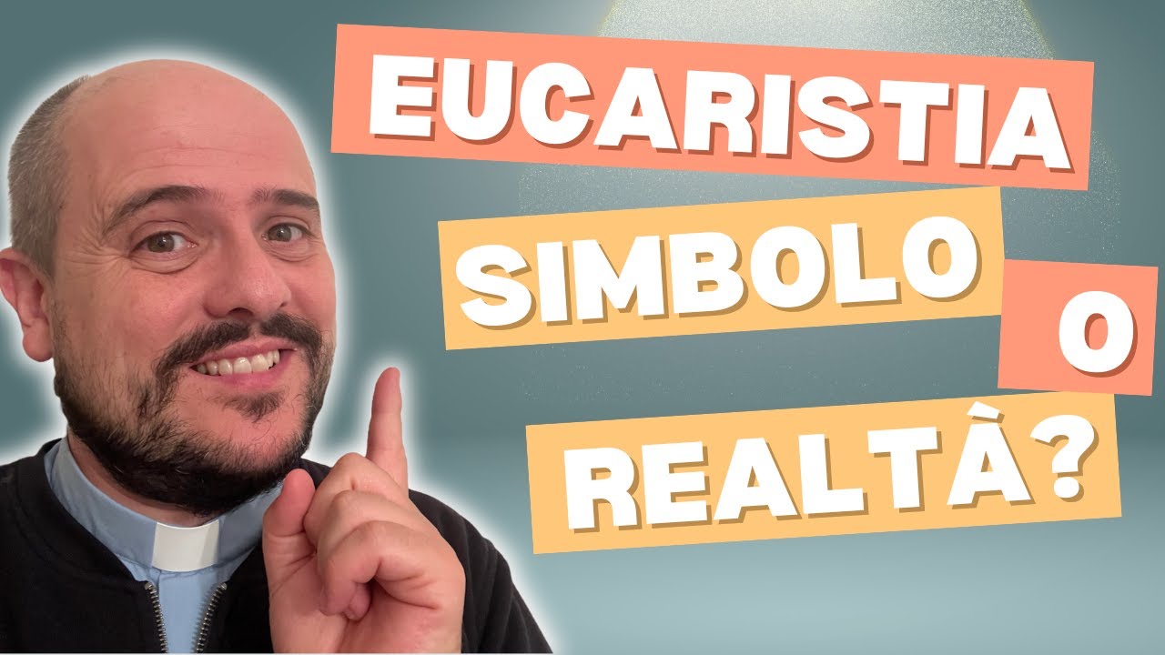 Eucaristia: realtà o simbolo?