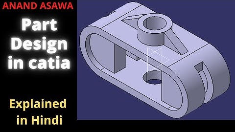 CatiaV5 || Part Design in Catia explained in Hindi || Anand Asawa