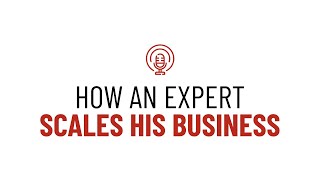 How To Scale Your Expert-Based Business (Without Doing Everything Yourself)