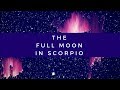 Full Moon in Scorpio - April 29, 2018