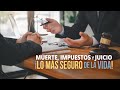 Muerte, Impuestos y Juicio. ¡Lo Más Seguro de la vida! | Manuel Ramos Todo en Finanzas
