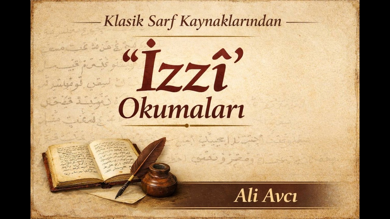 5. Ders Klasik Sarf Kaynaklarından İZZİ Okumaları