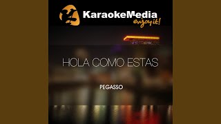 Hola Como Estas (Karaoke Version) (In The Style Of Pegasso)