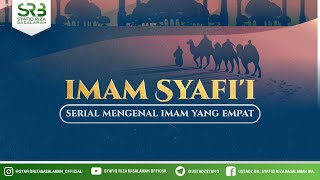 Serial Para Imam : Imam Syafi'i - Ustadz Dr Syafiq Riza Basalamah, M.A