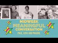 Meaningful Midweek Conversation