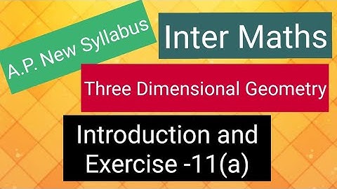 Inter Maths - A.P. New Syllabus- Three Dimensional Geometry - Introduction and Exercise-11(a)
