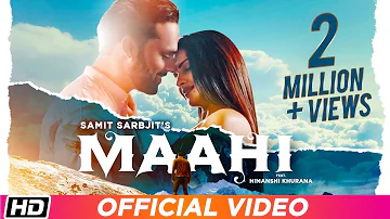 Maahi: Samit Sarbjit | Himanshi Khurana | Hargun Kaur | Bawa Gulzar | Latest Punjabi Song 2019