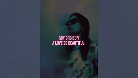 Roy Orbison-A Love So Beautiful Cover🕶️💕