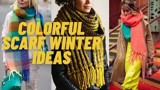 Colorful Scarf Ideas for Winter Outfits. How to Wear Colored Scarf for Cold Season?