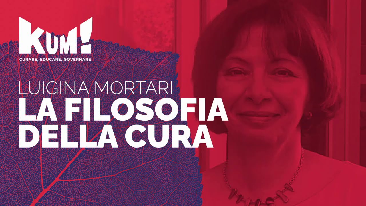 Luigina Mortari | La Filosofia della Cura | KUM20