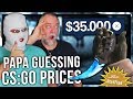 PAPA GUESSES THE PRICE OF CS:GO SKINS (INSANE ITEMS)