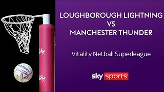 LIVE NETBALL! Loughborough Lightning vs Manchester Thunder | Vitality Netball Superleague