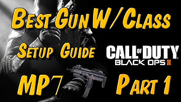 Best Gun/Class Setup For Black Ops 2!! Ep. 1 MP7 Part 1