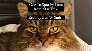Ode To Spot by Data from ‘Star Trek’ (read by Ben W Smith)