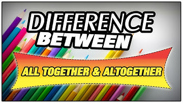 Difference between All together and  Altogether