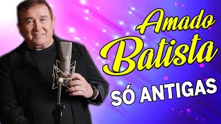 Amado Batista Greatest Hits 2024 Collection   Top 10 Hits Playlist Of All Time