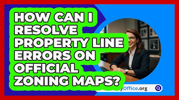 How Can I Resolve Property Line Errors On Official Zoning Maps? - CountyOffice.org