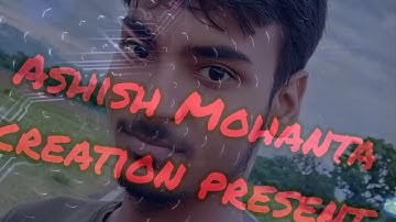 ASHISH MOHANTA INTRO VIDEO ON YOUTUBE || ASHISH MOHANTA
