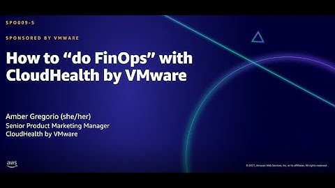 AWS AMER Summit Aug 2021: How to “do FinOps” with CloudHealth by VMware (sponsored by VMware)