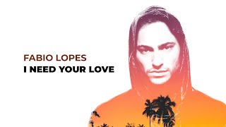 DJ Fabio Lopes - I Need Your Love [Official Music Video]