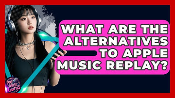What Are The Alternatives To Apple Music Replay? - Pop Music Gurus