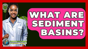 What Are Sediment Basins? - Earth Science Answers