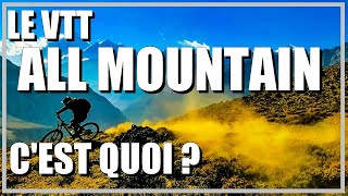 Le [VTT All Mountain] c'est quoi ?