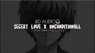 8D Audio🎧 | Secret Love X Unconditionall (Tiktok Version & Lyrics)