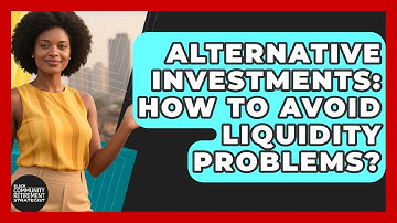 Alternative Investments: How To Avoid Liquidity Problems? - Black Community Retirement Strategist