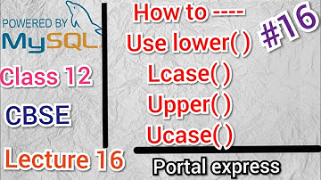 How to use Ucase(),lcase() clause in MySQL || Lecture 16 || MySQL SERIES || CLASS 12 || Sumita Arora