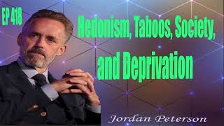 Hedonism, Taboos, Society, and Deprivation   EP 418